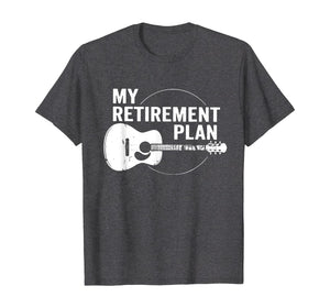 My Retirement Plan Guitar Funny Musicians T-Shirt