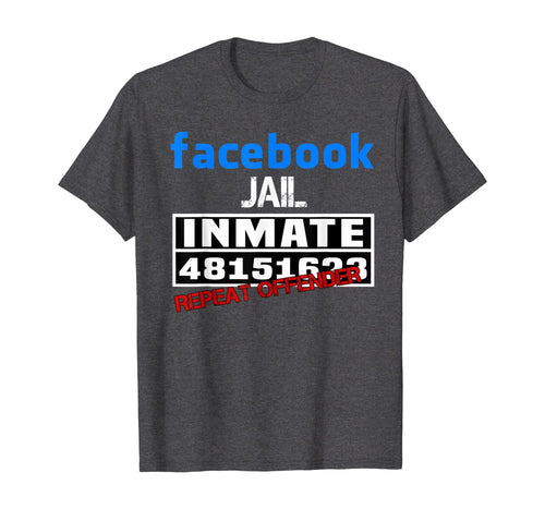 Funny shirts V-neck Tank top Hoodie sweatshirt usa uk au ca gifts for Facebook-Jail-Inmate-Repeat T-Shirt 418213
