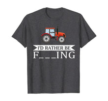 Load image into Gallery viewer, Funny shirts V-neck Tank top Hoodie sweatshirt usa uk au ca gifts for I&#39;d Rather Be Farming Tractor Cool Farmers Farm Worker Gift T-Shirt 1361273
