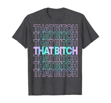 Load image into Gallery viewer, That Bitch Retro T-Shirt
