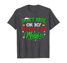 Load image into Gallery viewer, Ugly Christmas Don_t Hate On My Christmas Music T-Shirt
