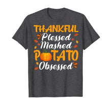 Load image into Gallery viewer, Thankful Blessed Mashed Potato Obsessed Thanksgiving Gifts T-Shirt
