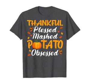 Thankful Blessed Mashed Potato Obsessed Thanksgiving Gifts T-Shirt