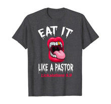 Load image into Gallery viewer, Mouth Eat It Like A Pastor Funny T-Shirt
