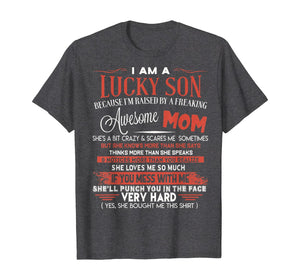 Funny shirts V-neck Tank top Hoodie sweatshirt usa uk au ca gifts for I Am A Lucky Son I'm Raised By A Freaking Awesome Mom Funny T-Shirt 148243