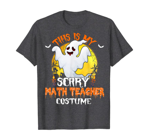 This Is My Scary Math Teacher Costume Math Halloween Gifts T-Shirt