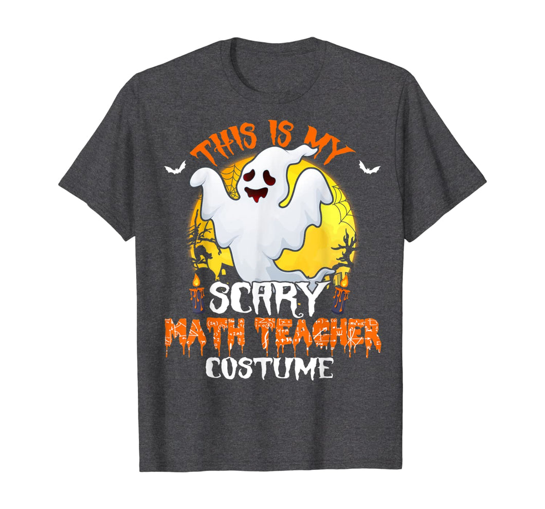 This Is My Scary Math Teacher Costume Math Halloween Gifts T-Shirt