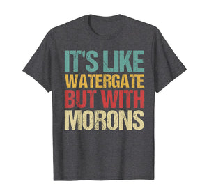 Retro It's Like Watergate But With Morons Impeach Trump T-Shirt