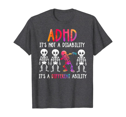ADHD It's Not Disability It's A Different Ability Skeleton T-Shirt 126435