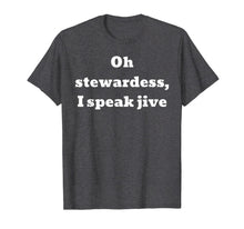 Load image into Gallery viewer, Oh stewardess, I speak jive T-Shirt
