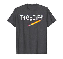 Load image into Gallery viewer, TtGgIiFf Teacher Funny Teacher Gifts T-Shirt
