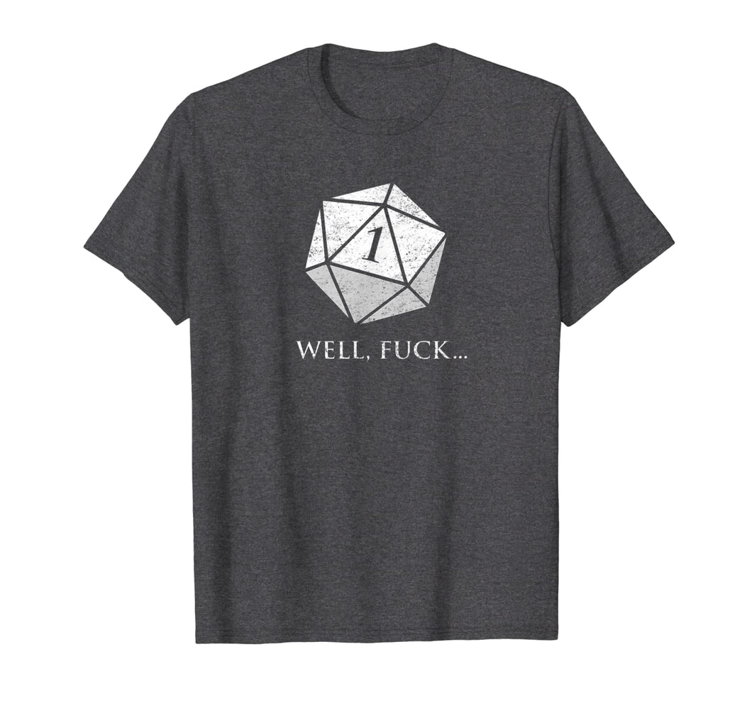 DND Well Fuck I Rolled A One | RPG Dungeons Game Fumble D20 T-Shirt 224543