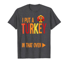 Load image into Gallery viewer, Funny shirts V-neck Tank top Hoodie sweatshirt usa uk au ca gifts for Mens I Put A Turkey In That Oven Costume New Dad Pregnancy Gifts T-Shirt 410406
