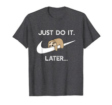 Load image into Gallery viewer, Do It Later Funny Sleepy Sloth For Lazy Sloth Lover T-Shirt 65221
