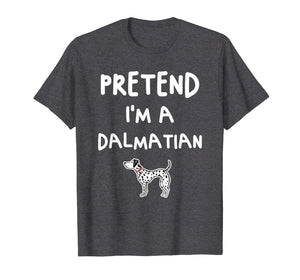 Pretend I'm a Dalmatian Funny Easy Halloween Costume Gift T-Shirt