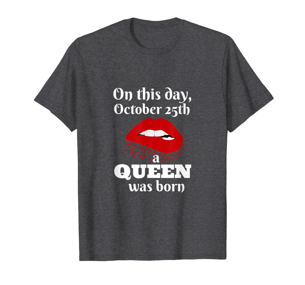 October 25 Queen Birthday T-Shirt
