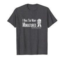 Load image into Gallery viewer, Too Many Miniature Wargamer T-Shirt Wargaming Shirt
