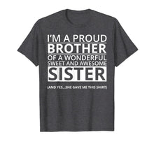 Load image into Gallery viewer, Funny shirts V-neck Tank top Hoodie sweatshirt usa uk au ca gifts for I&#39;m A Proud Brother of a Freaking Awesome Sister T-Shirt 514173
