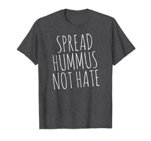 Load image into Gallery viewer, Spread Hummus Not Hate T-Shirt
