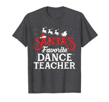 Load image into Gallery viewer, Santa&#39;s Favorite Dance Teacher Funny Christmas Gifts T-Shirt

