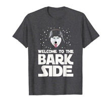 Load image into Gallery viewer, Welcome to the Bark Side Siberian Husky Funny T shirt Gifts T-Shirt-2494849
