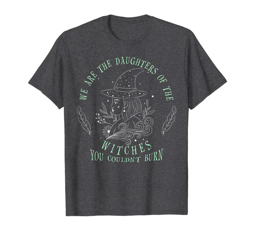 We Are The Daughters Of The Witches T-Shirt