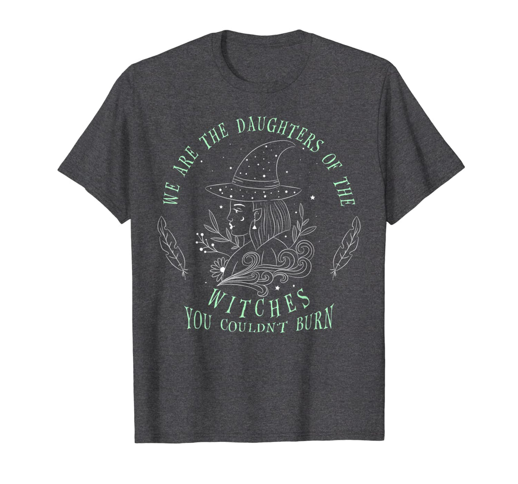 We Are The Daughters Of The Witches T-Shirt