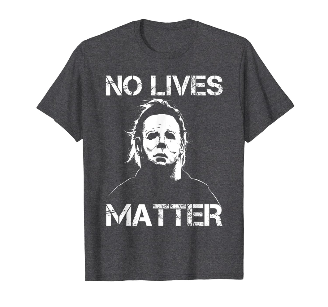 No Lives Matter Michael-Myers-Funny Halloween Movie Horror T-Shirt