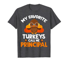 Load image into Gallery viewer, Funny shirts V-neck Tank top Hoodie sweatshirt usa uk au ca gifts for My Favorite Turkeys Call Me Principal Thanksgiving Gifts T-Shirt 657950
