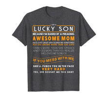 Load image into Gallery viewer, I Am A Lucky Son I Have A Crazy Mom funny saying mom Gifts T-Shirt-2366937
