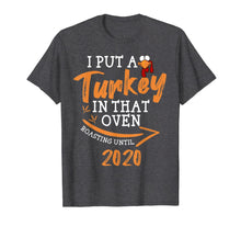 Load image into Gallery viewer, Mens I Put A Turkey In That Oven - thanksgiving pregnant shirts T-Shirt
