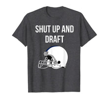 Load image into Gallery viewer, Shut Up and Draft Fantasy Football T-Shirt 508281
