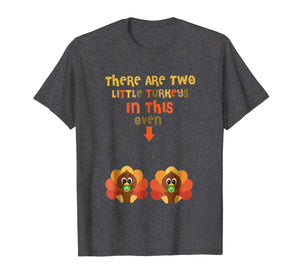 There Are Two Little Turkeys In This Oven Thanksgiving Shirt