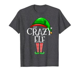 The Crazy Elf Family Matching Group Christmas Gift Funny T-Shirt