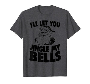 Funny shirts V-neck Tank top Hoodie sweatshirt usa uk au ca gifts for Santa Claus Jingle My Bells Christmas Holiday Joke T-Shirt 1227260