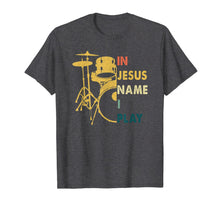 Load image into Gallery viewer, Funny shirts V-neck Tank top Hoodie sweatshirt usa uk au ca gifts for In Jesus Name I Play Guitar T-shirt For Drum Lover Tee 338189
