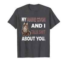 Load image into Gallery viewer, My Maine Coon And I Talk About You T-Shirt-1274106
