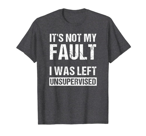 Funny It's Not My Fault Shirt Cool Sarcastic Mens T-Shirt. T-Shirt-318958