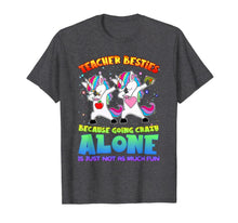 Load image into Gallery viewer, Teacher Besties Because Going Crazy Alone Is Not Fun Gift T-Shirt
