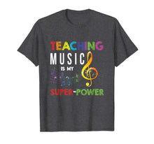 Load image into Gallery viewer, Teaching Music Is My Superpower Motivation Funny Education T-Shirt
