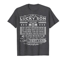 Load image into Gallery viewer, I Am A Lucky Son I Have A Crazy Mom funny saying mom Gifts T-Shirt-2105062
