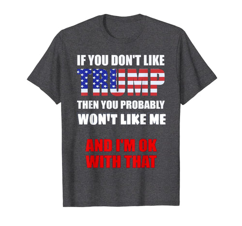 If You Don't Like Trump T-shirt Funny Donald Trump Gift 299329