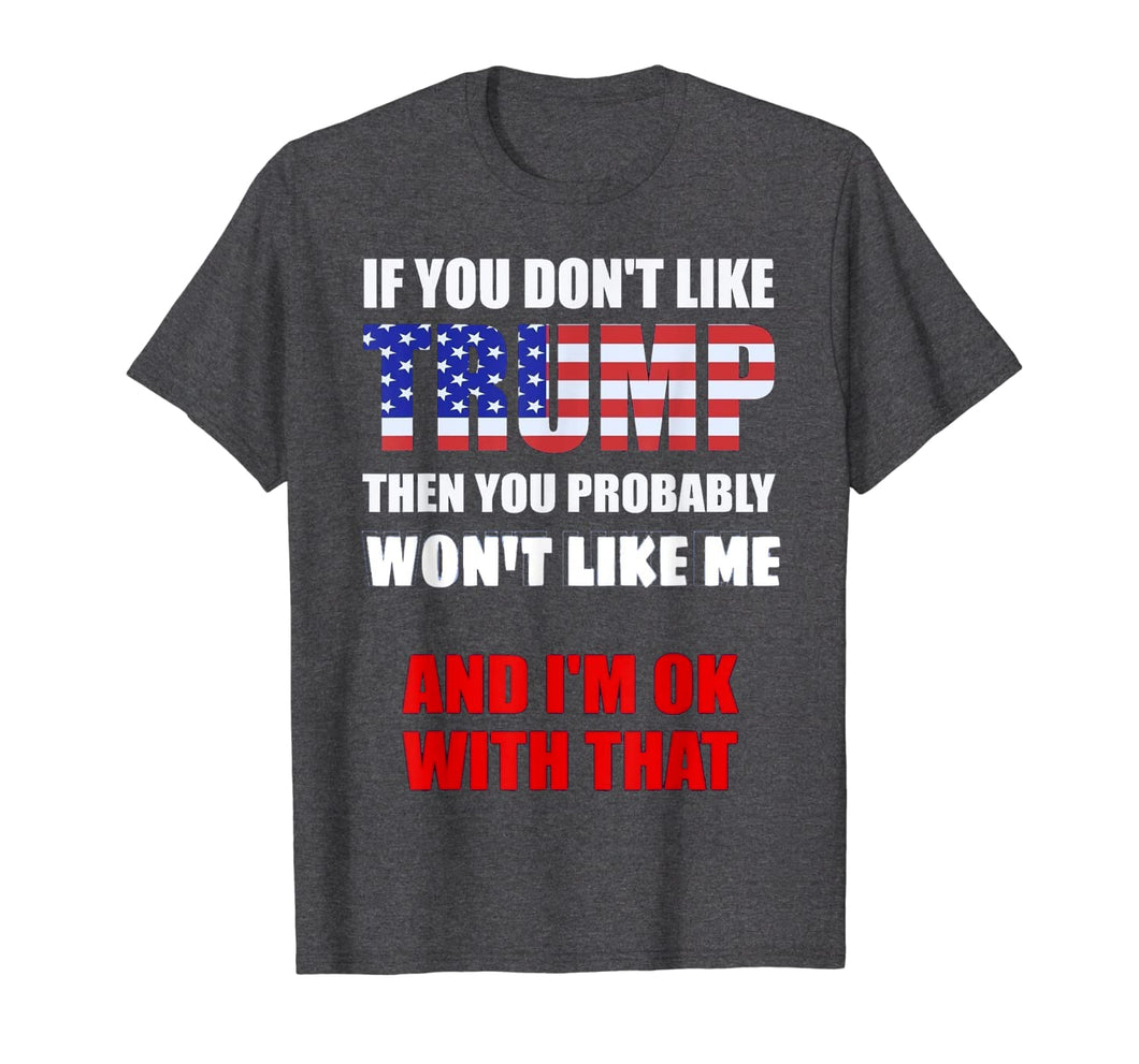 If You Don't Like Trump T-shirt Funny Donald Trump Gift 299329