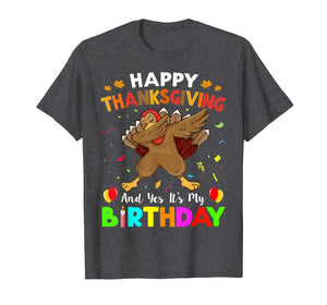 Turkey Dabbing Happy Thanksgiving And Yes Its My Birthday T-Shirt