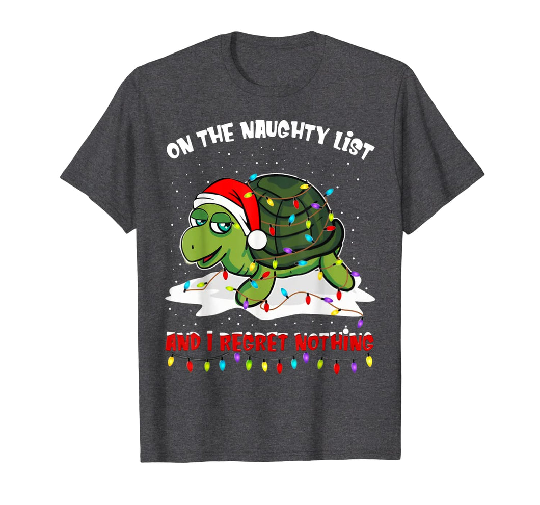 Funny shirts V-neck Tank top Hoodie sweatshirt usa uk au ca gifts for On The Naughty List And I Regret Nothing Turtle Christmas T-Shirt 873753