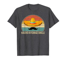 Load image into Gallery viewer, Mens Nacho Average Uncle T Shirt Funny Uncle Gift Tee T-Shirt-665673

