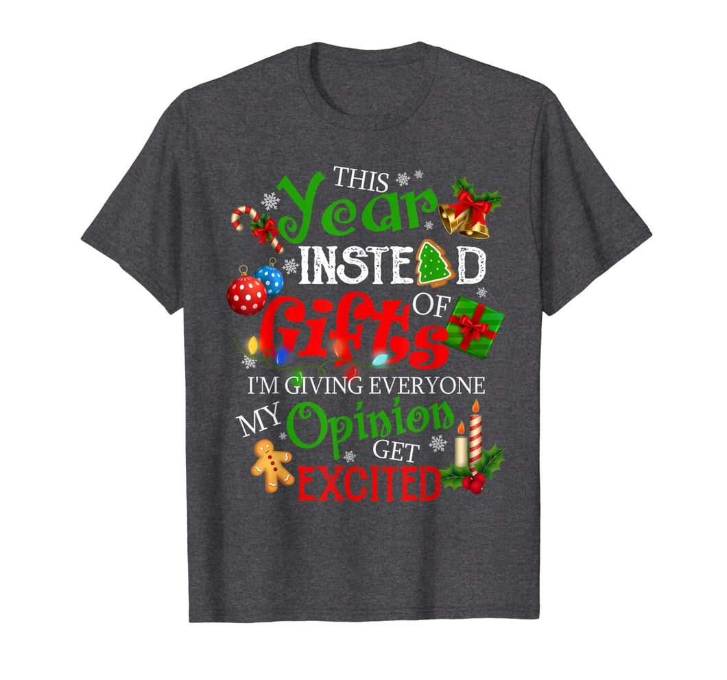 This Year Instead Of Gifts I'm Giving Everyone My Opinions T-Shirt-3129630
