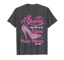 Load image into Gallery viewer, Queens Are Born In October October birthday shirts for women T-Shirt
