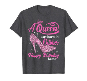 Queens Are Born In October Funny October Girls Birthday  T-Shirt