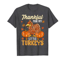 Load image into Gallery viewer, Teacher Thanksgiving Thankful for My Little Turkeys Pre K T-Shirt
